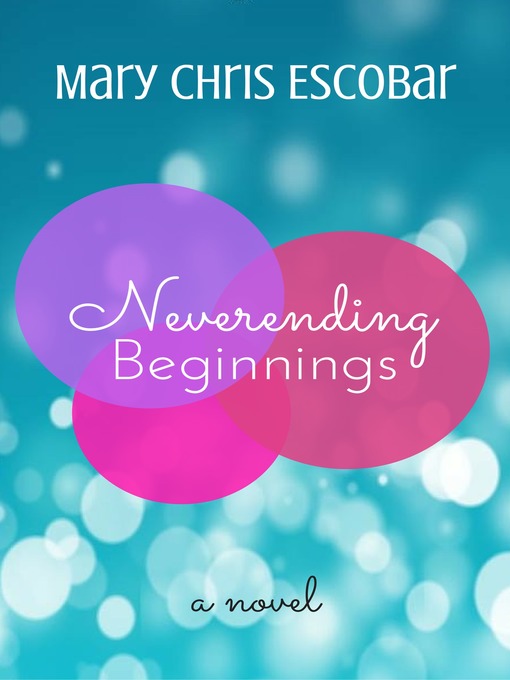Title details for Neverending Beginnings by Mary Chris Escobar - Available
